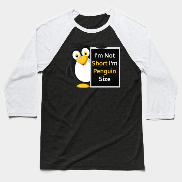 Funny Penguin Size T-Shirt: I'm Not Short, I'm Penguin Size! Baseball T-Shirt by JHFANART